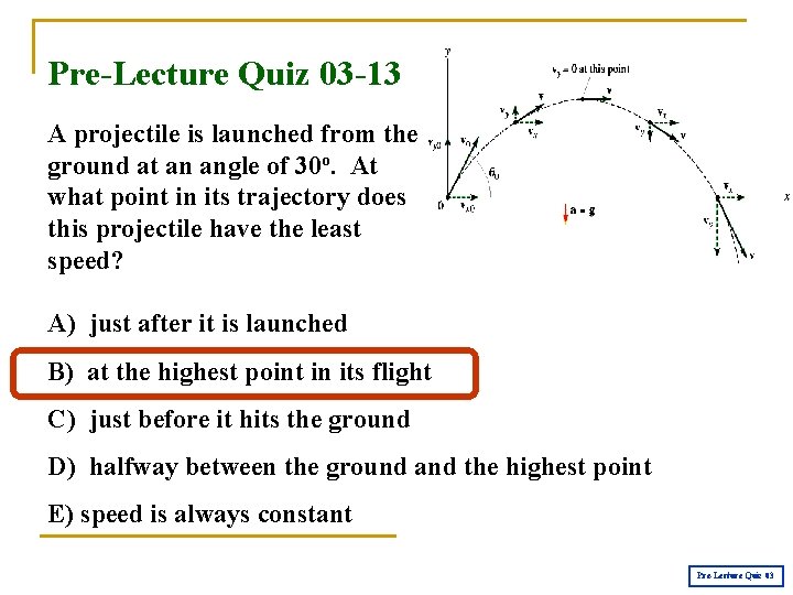 Pre-Lecture Quiz 03 -13 A projectile is launched from the ground at an angle
