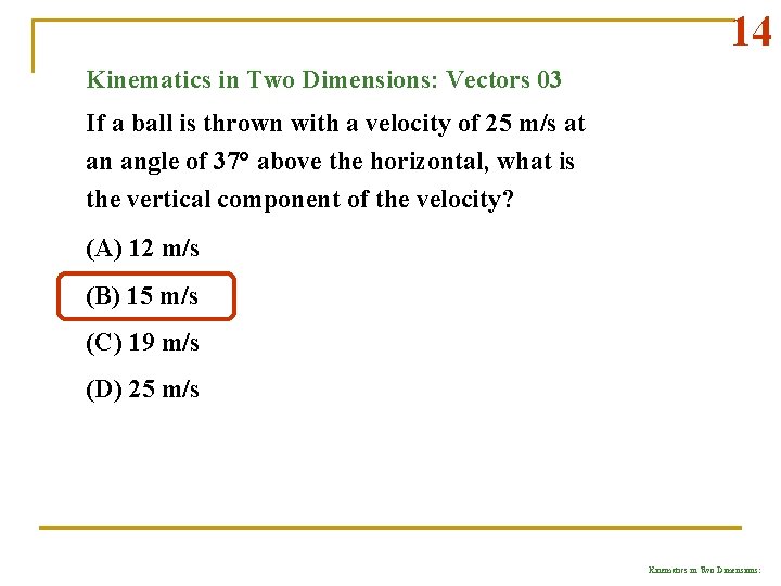 14 Kinematics in Two Dimensions: Vectors 03 If a ball is thrown with a