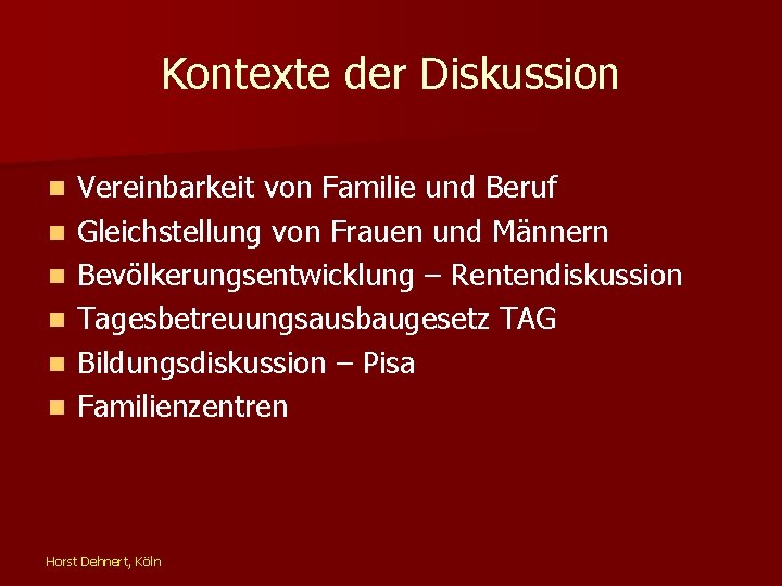 Kontexte der Diskussion n n n Vereinbarkeit von Familie und Beruf Gleichstellung von Frauen