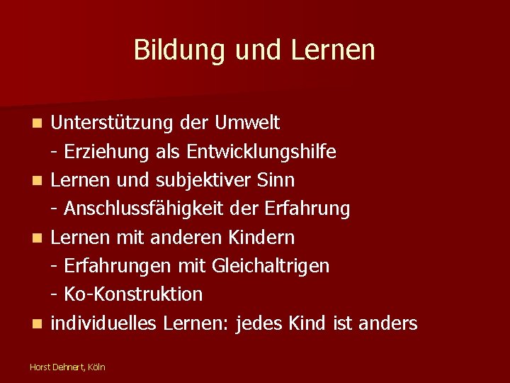 Bildung und Lernen n n Unterstützung der Umwelt - Erziehung als Entwicklungshilfe Lernen und
