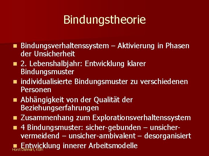 Bindungstheorie Bindungsverhaltenssystem – Aktivierung in Phasen der Unsicherheit n 2. Lebenshalbjahr: Entwicklung klarer Bindungsmuster