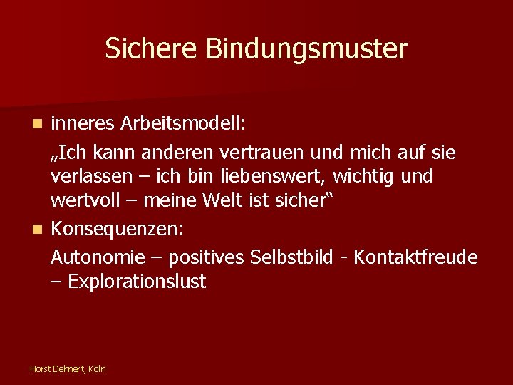 Sichere Bindungsmuster inneres Arbeitsmodell: „Ich kann anderen vertrauen und mich auf sie verlassen –
