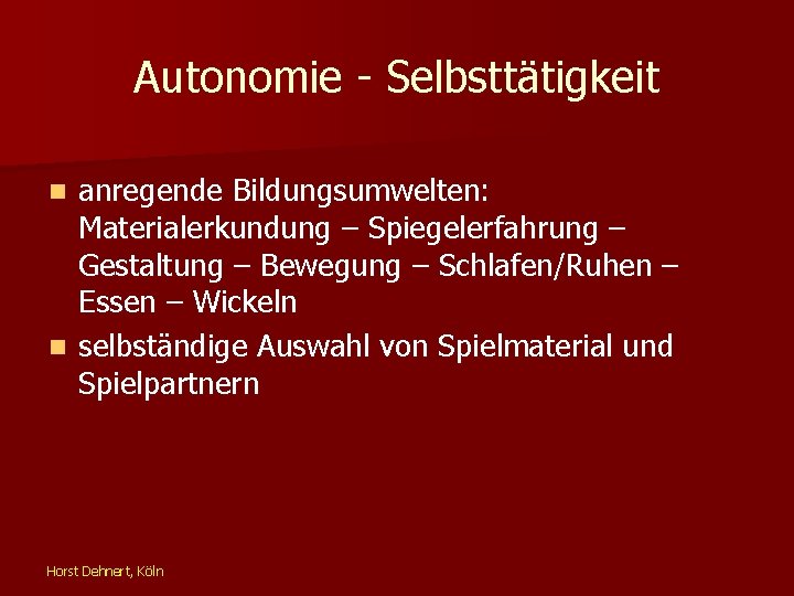 Autonomie - Selbsttätigkeit anregende Bildungsumwelten: Materialerkundung – Spiegelerfahrung – Gestaltung – Bewegung – Schlafen/Ruhen