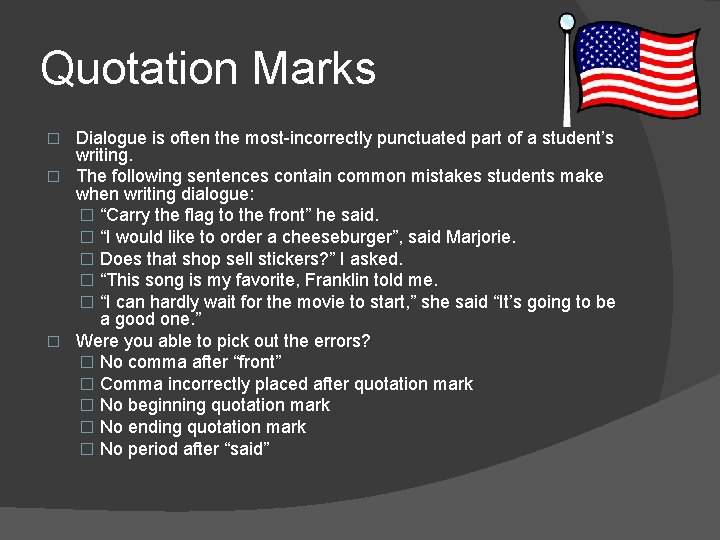 Quotation Marks Dialogue is often the most-incorrectly punctuated part of a student’s writing. �