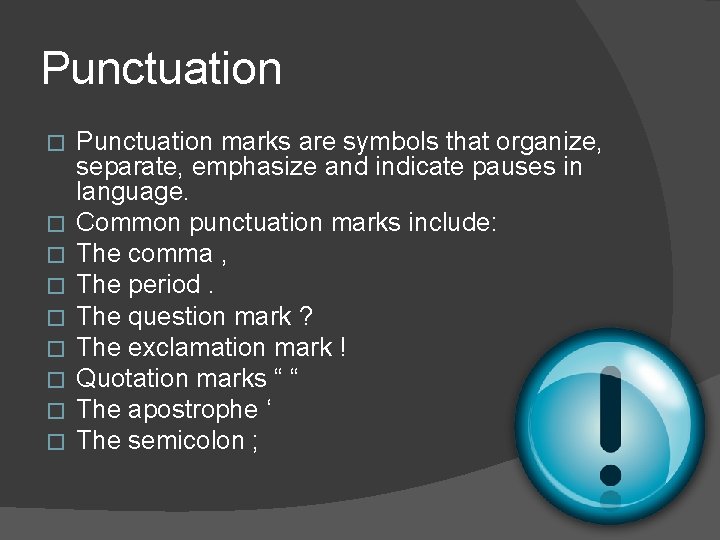 Punctuation � � � � � Punctuation marks are symbols that organize, separate, emphasize