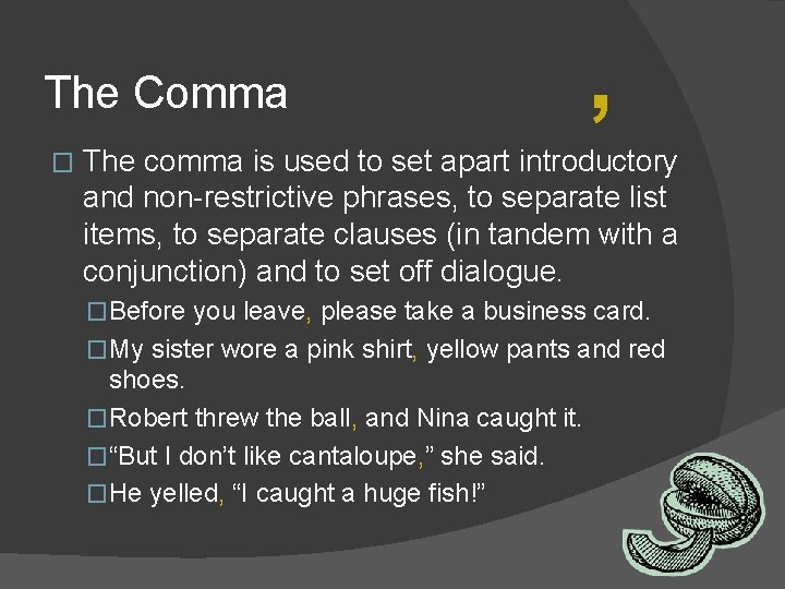 The Comma � , The comma is used to set apart introductory and non-restrictive