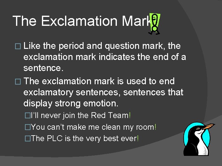 The Exclamation Mark � Like the period and question mark, the exclamation mark indicates