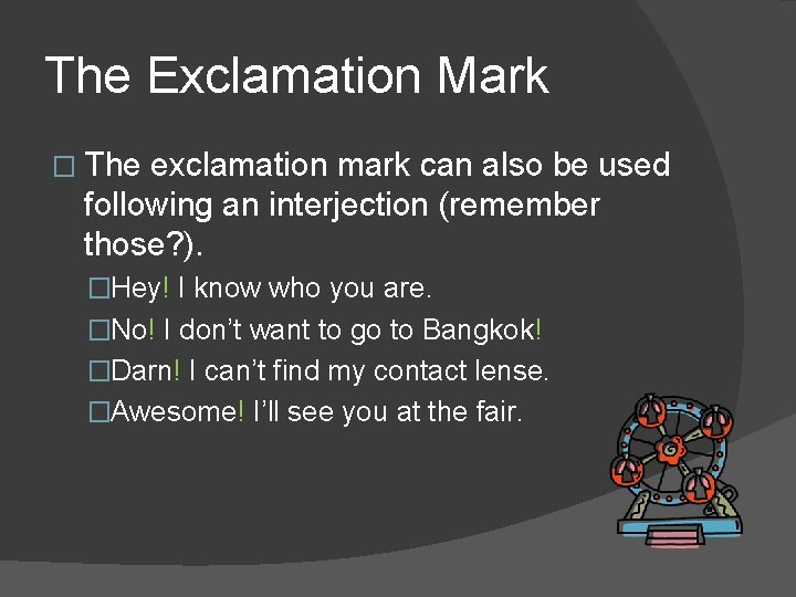 The Exclamation Mark � The exclamation mark can also be used following an interjection