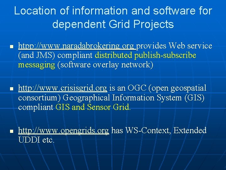 Location of information and software for dependent Grid Projects n n n htpp: //www.