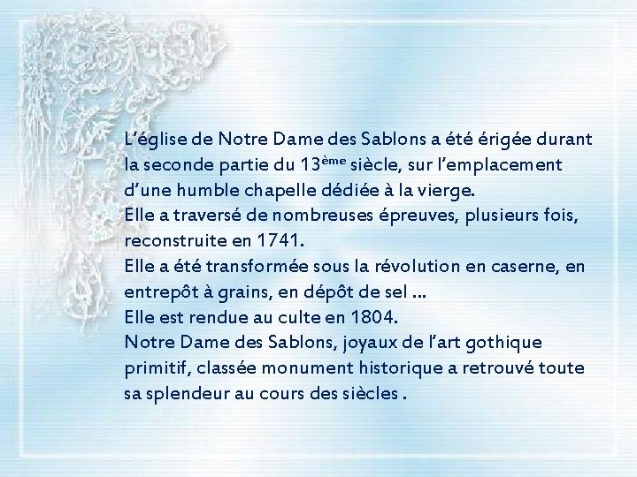 L’église de Notre Dame des Sablons a été érigée durant la seconde partie du