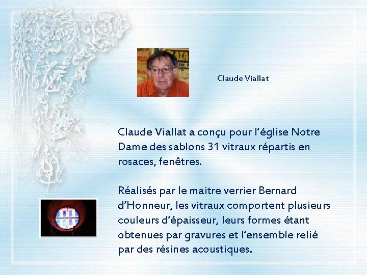 Claude Viallat a conçu pour l’église Notre Dame des sablons 31 vitraux répartis en
