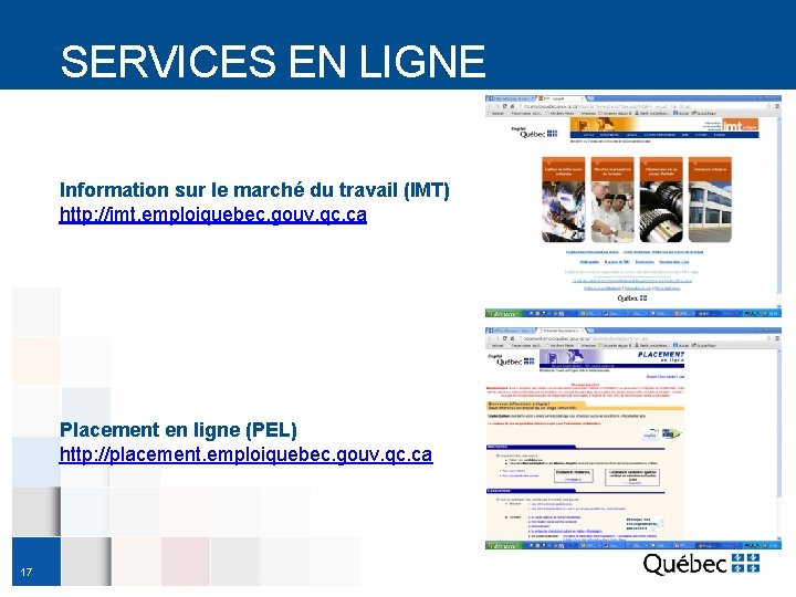 SERVICES EN LIGNE Information sur le marché du travail (IMT) http: //imt. emploiquebec. gouv.