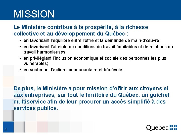 MISSION Le Ministère contribue à la prospérité, à la richesse collective et au développement