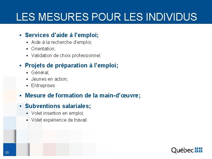 LES MESURES POUR LES INDIVIDUS ▪ Services d’aide à l’emploi; ▪ Aide à la