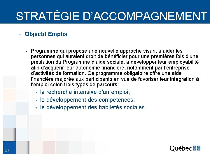 STRATÉGIE D’ACCOMPAGNEMENT ▪ Objectif Emploi ▪ Programme qui propose une nouvelle approche visant à