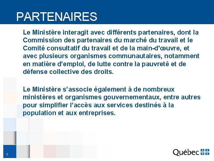 PARTENAIRES Le Ministère interagit avec différents partenaires, dont la Commission des partenaires du marché