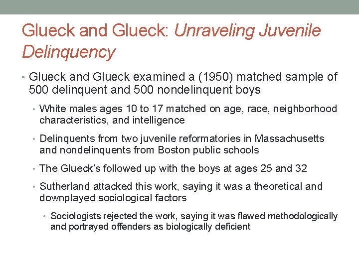 Glueck and Glueck: Unraveling Juvenile Delinquency • Glueck and Glueck examined a (1950) matched