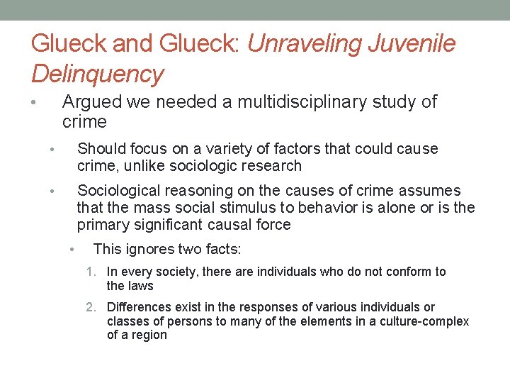 Glueck and Glueck: Unraveling Juvenile Delinquency Argued we needed a multidisciplinary study of crime