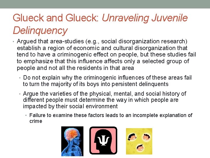 Glueck and Glueck: Unraveling Juvenile Delinquency • Argued that area-studies (e. g. , social