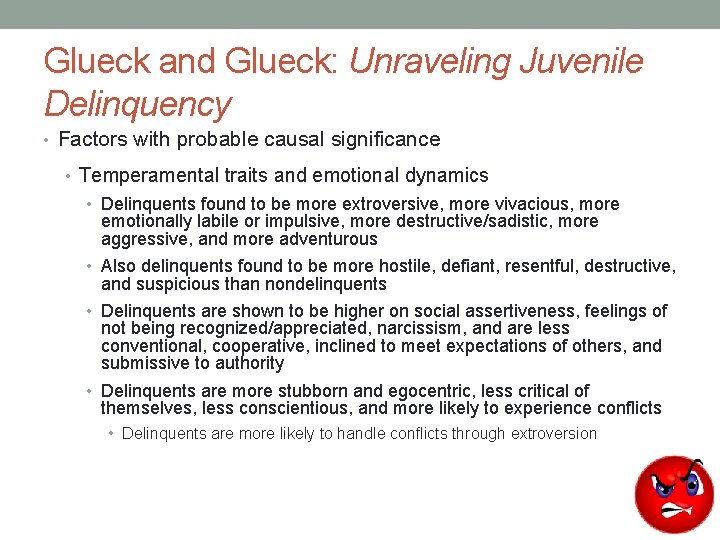 Glueck and Glueck: Unraveling Juvenile Delinquency • Factors with probable causal significance • Temperamental