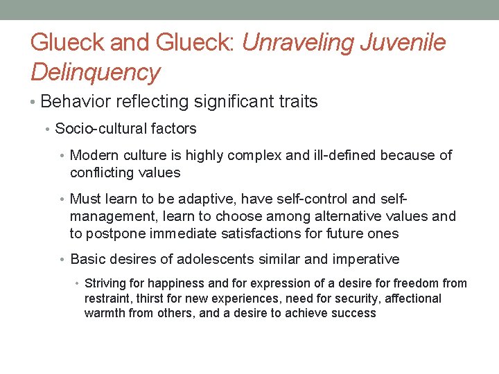 Glueck and Glueck: Unraveling Juvenile Delinquency • Behavior reflecting significant traits • Socio-cultural factors