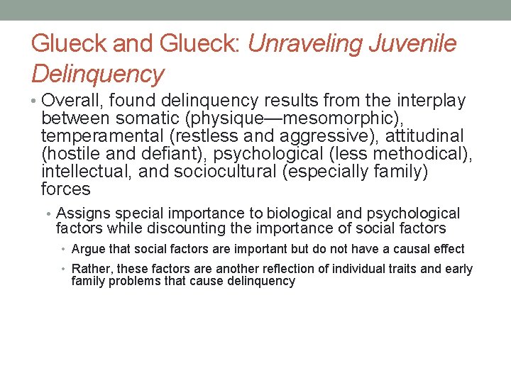 Glueck and Glueck: Unraveling Juvenile Delinquency • Overall, found delinquency results from the interplay