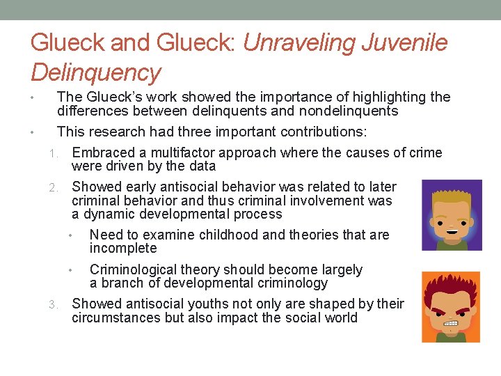 Glueck and Glueck: Unraveling Juvenile Delinquency The Glueck’s work showed the importance of highlighting