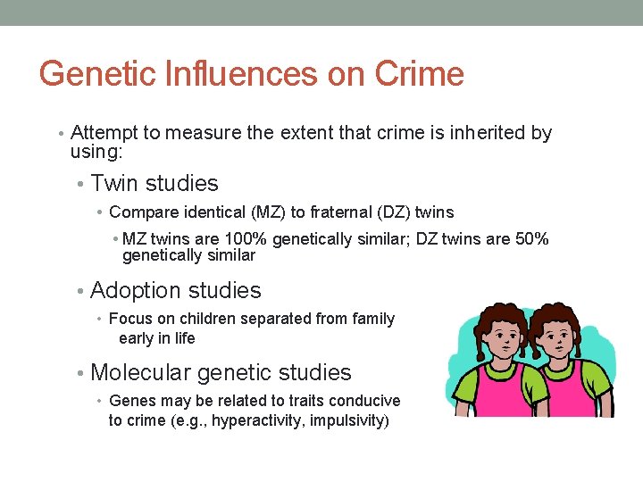 Genetic Influences on Crime • Attempt to measure the extent that crime is inherited