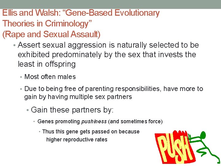 Ellis and Walsh: “Gene-Based Evolutionary Theories in Criminology” (Rape and Sexual Assault) • Assert