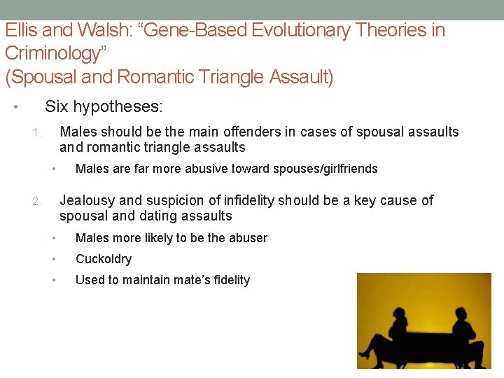 Ellis and Walsh: “Gene-Based Evolutionary Theories in Criminology” (Spousal and Romantic Triangle Assault) Six
