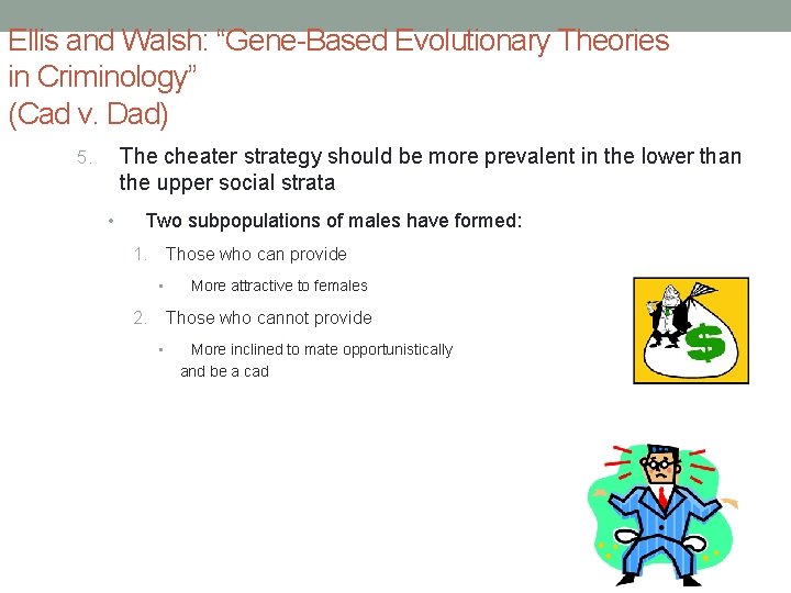 Ellis and Walsh: “Gene-Based Evolutionary Theories in Criminology” (Cad v. Dad) The cheater strategy