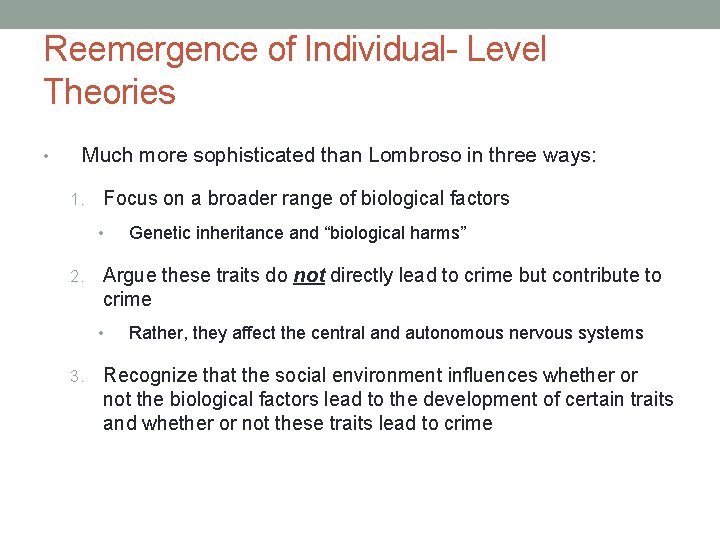 Reemergence of Individual- Level Theories • Much more sophisticated than Lombroso in three ways: