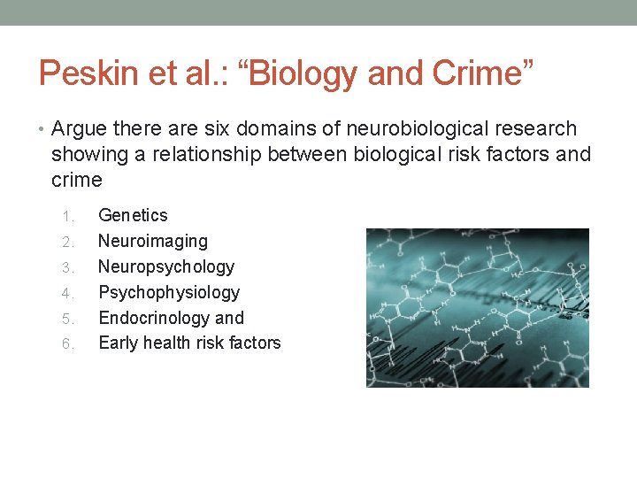 Peskin et al. : “Biology and Crime” • Argue there are six domains of