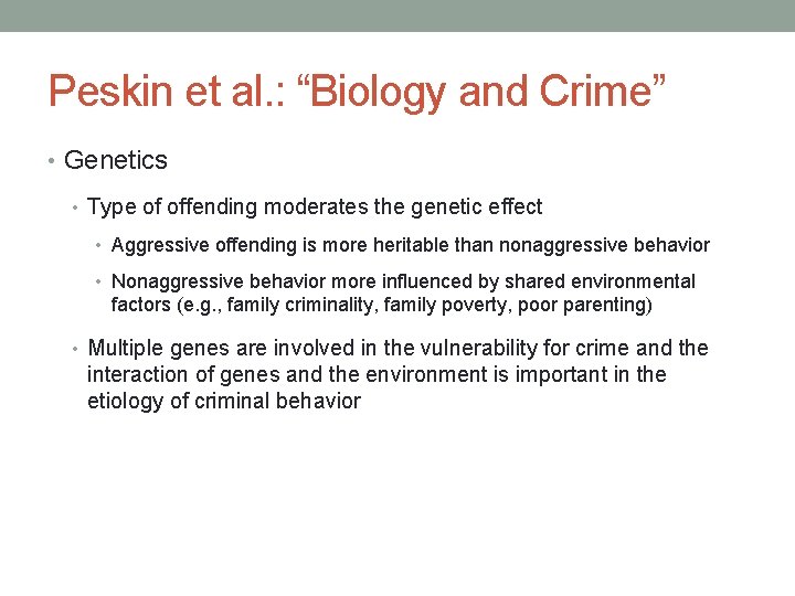 Peskin et al. : “Biology and Crime” • Genetics • Type of offending moderates