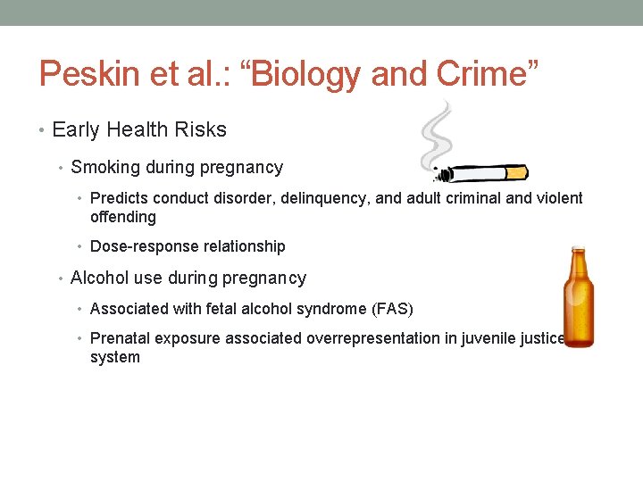 Peskin et al. : “Biology and Crime” • Early Health Risks • Smoking during