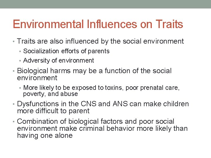 Environmental Influences on Traits • Traits are also influenced by the social environment •