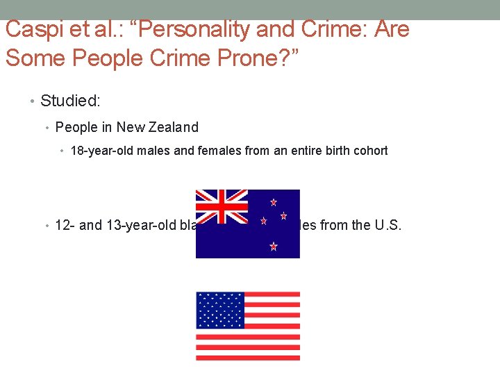 Caspi et al. : “Personality and Crime: Are Some People Crime Prone? ” •