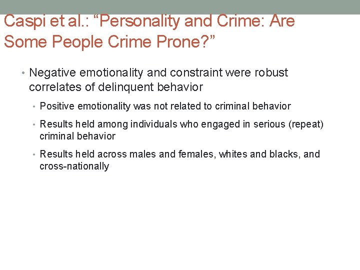 Caspi et al. : “Personality and Crime: Are Some People Crime Prone? ” •