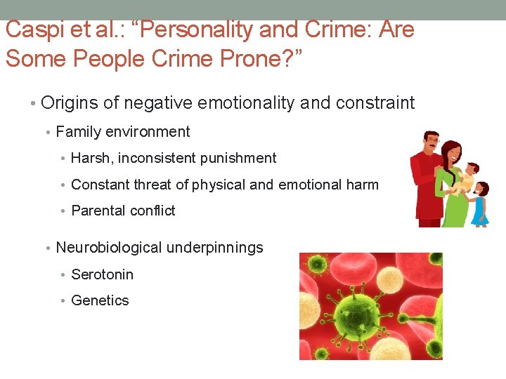 Caspi et al. : “Personality and Crime: Are Some People Crime Prone? ” •