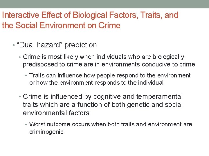 Interactive Effect of Biological Factors, Traits, and the Social Environment on Crime • “Dual