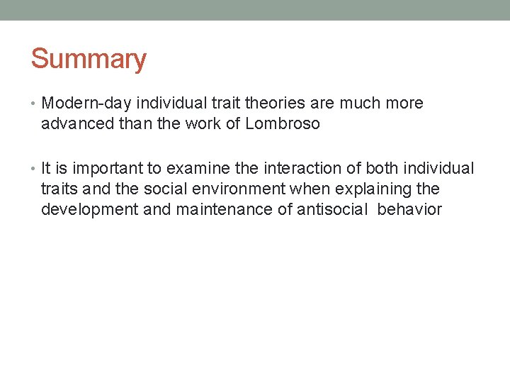 Summary • Modern-day individual trait theories are much more advanced than the work of