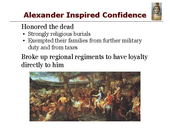 Alexander Inspired Confidence Honored the dead • Strongly religious burials • Exempted their families