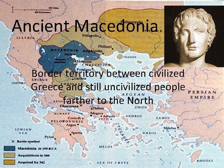 Ancient Macedonia Border territory between civilized Greece and still uncivilized people farther to the