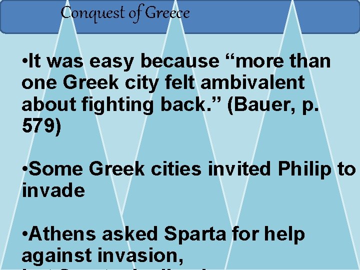 Conquest of Greece • It was easy because “more than one Greek city felt