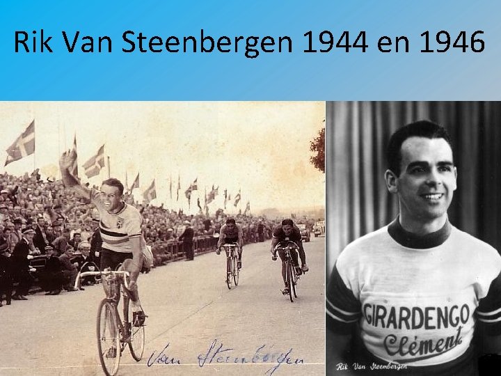 Rik Van Steenbergen 1944 en 1946 