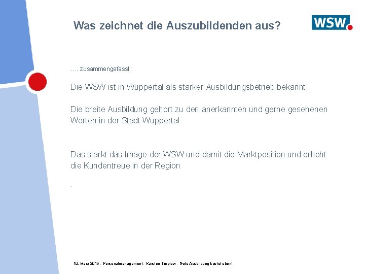 Was zeichnet die Auszubildenden aus? …. zusammengefasst: Die WSW ist in Wuppertal als starker