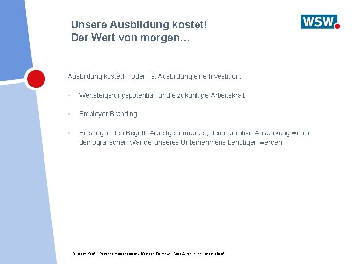 Unsere Ausbildung kostet! Der Wert von morgen… Ausbildung kostet! – oder: Ist Ausbildung eine