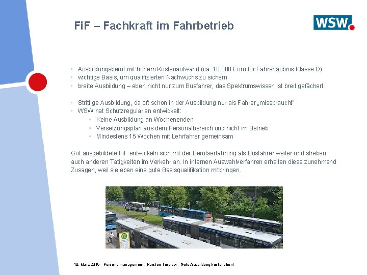 Fi. F – Fachkraft im Fahrbetrieb • Ausbildungsberuf mit hohem Kostenaufwand (ca. 10. 000