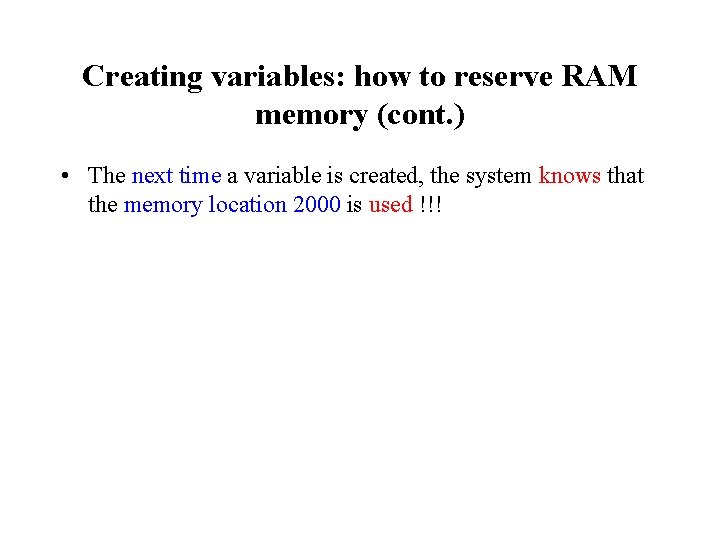 Creating variables: how to reserve RAM memory (cont. ) • The next time a