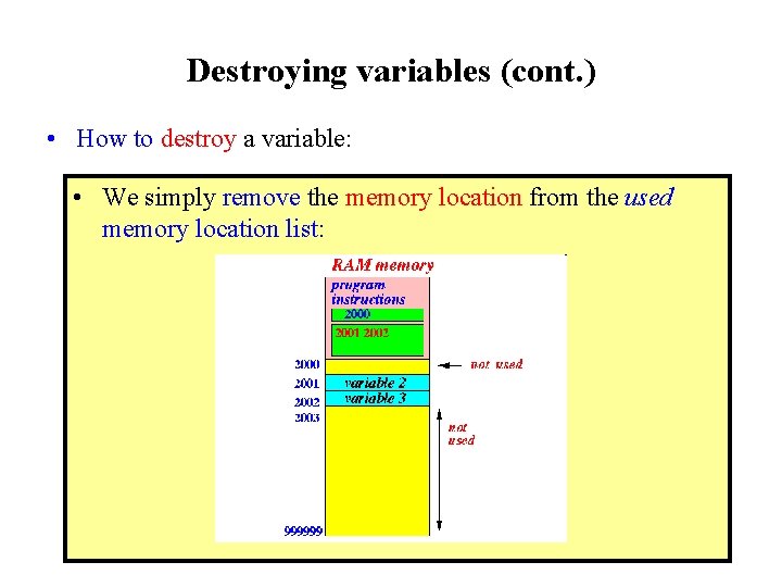 Destroying variables (cont. ) • How to destroy a variable: • We simply remove